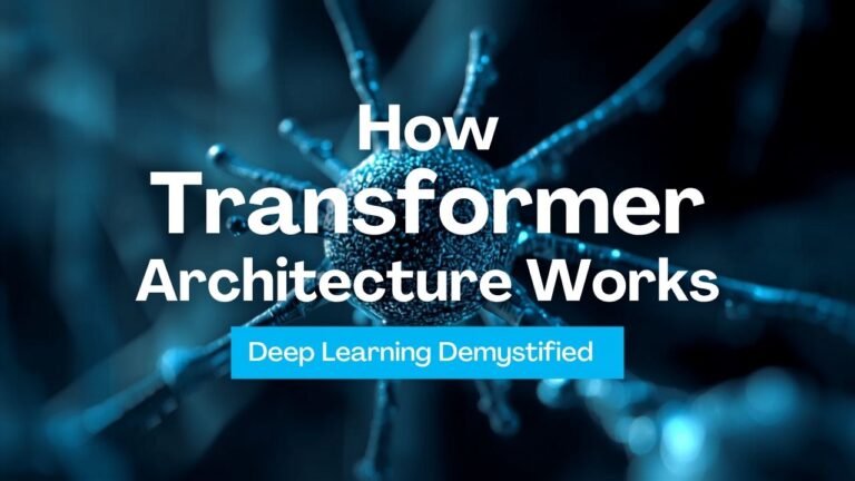 How transformers actually work — the architecture behind every modern AI